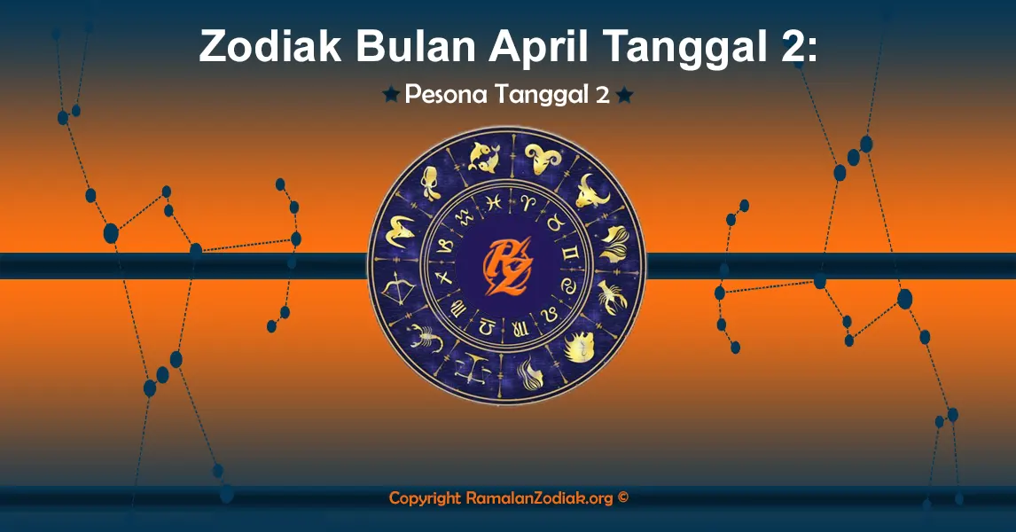 Zodiak Bulan April Tanggal 2: Pesona Tanggal 2